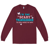 Burgundy im scary transgender the media warned you about Long Sleeve Tee - JahusDesignShop