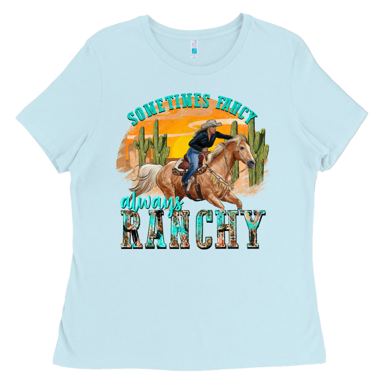 Sometimes Fancy Always Ranchy Ladies Tee by texasbilliewilder | Teevron