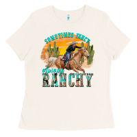 Bone sometimes fancy always ranchy Ladies Tee - texasbilliewilder