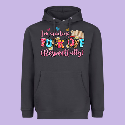 I'm Reading Fuck Off Respectfully Heavyweight Hoodie Designed By Artiststas
