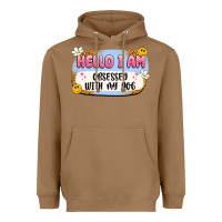 Toasted Coconut hello i am obsessed with my dog Heavyweight Hoodie - Artiststas