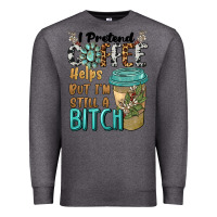 Charcoal Heather i pretend coffee helps but i'm still a bitch Premium Sweatshirt - BarkalooDesign