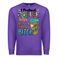 Purple i pretend coffee helps but i'm still a bitch Premium Sweatshirt - BarkalooDesign