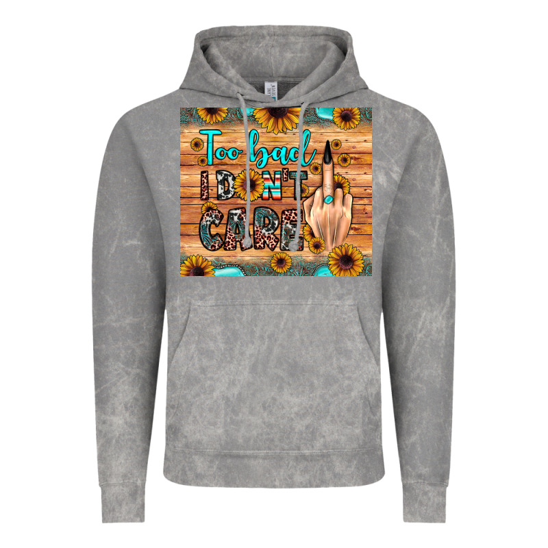 Too Bad I Don't Care Vintage Hoodie by JahusDesignShop | Teevron