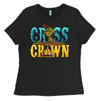 Black the cross before the crown Ladies Tee - texasbilliewilder