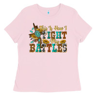 Bubblegum Pink this is how i fight my battles Ladies Tee - texasbilliewilder