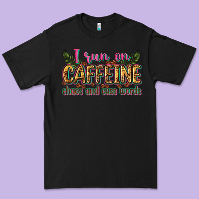 I Run On Caffeine Chaos And Cuss Words Premium Tee Designed By Zillion Design Studio