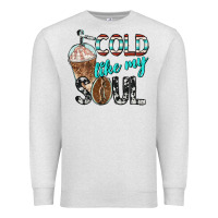 Oatmeal Heather cold like my soul with coffee Premium Sweatshirt - BarkalooDesign