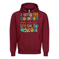 Burgundy i was country when country wasnt cool Zipper Hoodie - MaliasSmallBusiness