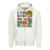 Oatmeal Heather i was country when country wasnt cool Zipper Hoodie - MaliasSmallBusiness