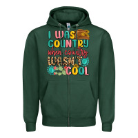 Sports Green i was country when country wasnt cool Zipper Hoodie - MaliasSmallBusiness