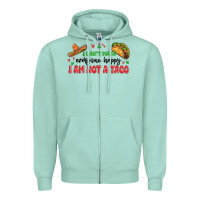 Seafoam i cant make everyone happy i an not a taco Zipper Hoodie - MaliasSmallBusiness