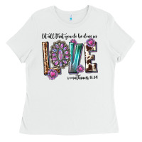 White western let all that you do be done in love with g Ladies Tee - texasbilliewilder
