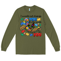Army Green i would not change you autism Long Sleeve Tee - JahusDesignShop