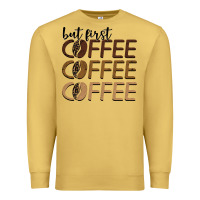 Antique Gold but first coffee coffee coffee Premium Sweatshirt - BarkalooDesign