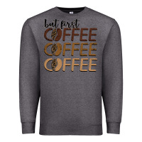 Charcoal Heather but first coffee coffee coffee Premium Sweatshirt - BarkalooDesign