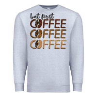 Heather Grey but first coffee coffee coffee Premium Sweatshirt - BarkalooDesign