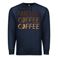 Navy but first coffee coffee coffee Premium Sweatshirt - BarkalooDesign