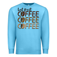Ocean Blue but first coffee coffee coffee Premium Sweatshirt - BarkalooDesign