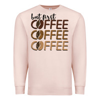 Pale Pink but first coffee coffee coffee Premium Sweatshirt - BarkalooDesign