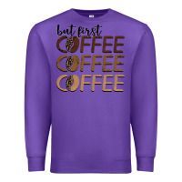 Purple but first coffee coffee coffee Premium Sweatshirt - BarkalooDesign