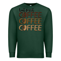 Sports Green but first coffee coffee coffee Premium Sweatshirt - BarkalooDesign