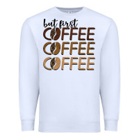 White but first coffee coffee coffee Premium Sweatshirt - BarkalooDesign