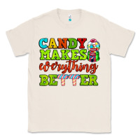 Natural candy makes everything better Classic Tee - AdoDesignShop