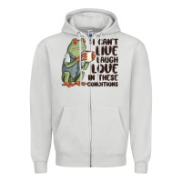 Dove Grey i cant live laugh love in these conditions Zipper Hoodie - MaliasSmallBusiness