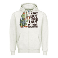 Oatmeal Heather i cant live laugh love in these conditions Zipper Hoodie - MaliasSmallBusiness