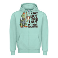 Seafoam i cant live laugh love in these conditions Zipper Hoodie - MaliasSmallBusiness