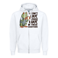 White i cant live laugh love in these conditions Zipper Hoodie - MaliasSmallBusiness