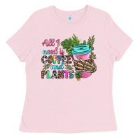 Bubblegum Pink all i need is coffee and plants Ladies Tee - texasbilliewilder