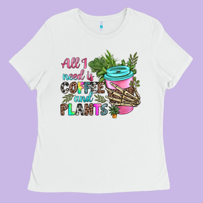 All I Need Is Coffee And Plants Ladies Tee Designed By Texasbilliewilder