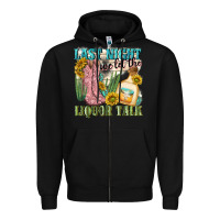 Black last night we let the liquar talk Zipper Hoodie - NancyCooperArtShop