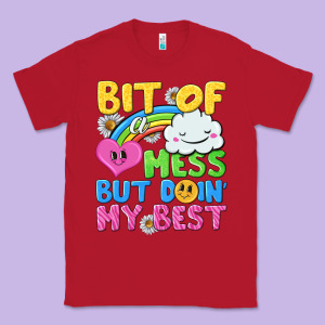 Bit Of A Mess But Doin My Best Classic Tee Designed By Nancycooperartshop