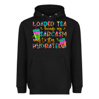 Black loaded tea because my sarcasm needs to stay hydrat Heavyweight Hoodie - Artiststas
