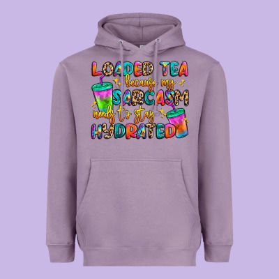 Loaded Tea Because My Sarcasm Needs To Stay Hydrat Heavyweight Hoodie Designed By Artiststas