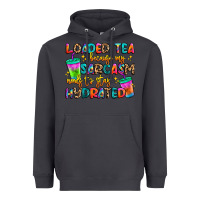 Smoke loaded tea because my sarcasm needs to stay hydrat Heavyweight Hoodie - Artiststas