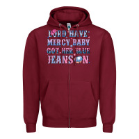 Burgundy lord have mercy baby got her blue jeans on Zipper Hoodie - NancyCooperArtShop