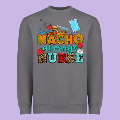 Nacho Average Nurse Heavyweight Sweatshirt Designed By Adodesignshop