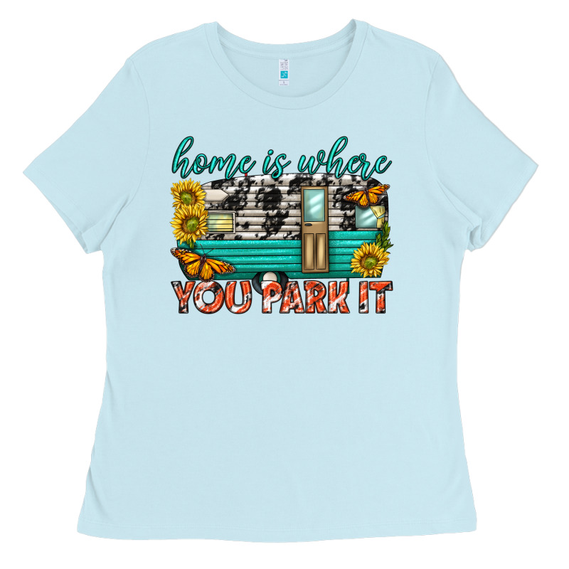 Home Is Where  You Park It Ladies Tee by texasbilliewilder | Teevron