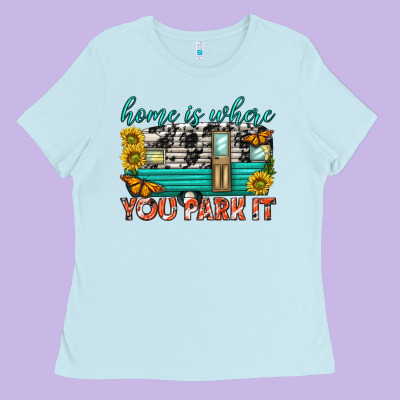 Home Is Where  You Park It Ladies Tee Designed By Texasbilliewilder