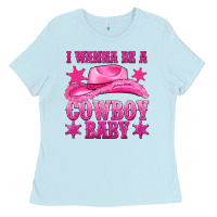 Baby Blue i wanna be a cowboy baby Ladies Tee - texasbilliewilder