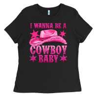 Black i wanna be a cowboy baby Ladies Tee - texasbilliewilder