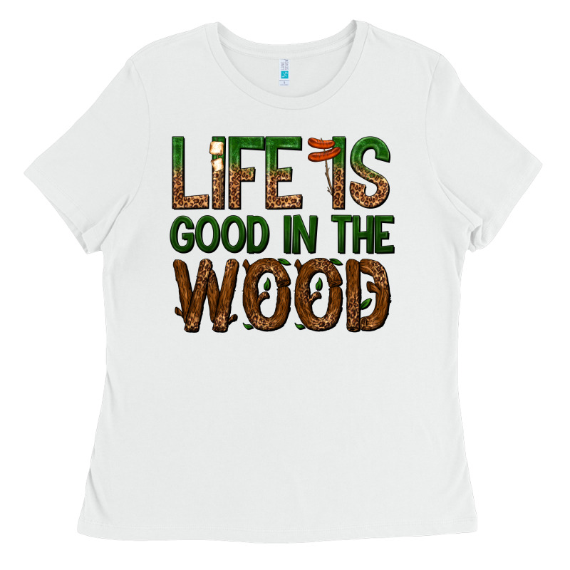 Life Is Good In The Wood Ladies Tee by texasbilliewilder | Teevron