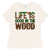 Life Is Good In The Wood Ladies Tee | Teevron
