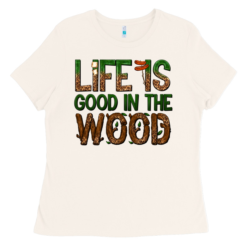 Life Is Good In The Wood Ladies Tee by texasbilliewilder | Teevron