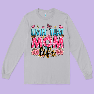 Livin' That Mom Life Long Sleeve Tee Designed By Jahusdesignshop