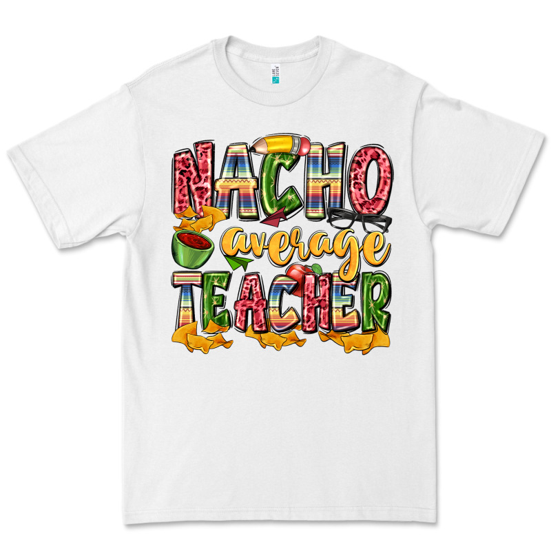 Nacho Average Teacher Premium Tee by Zillion Design Studio | Teevron
